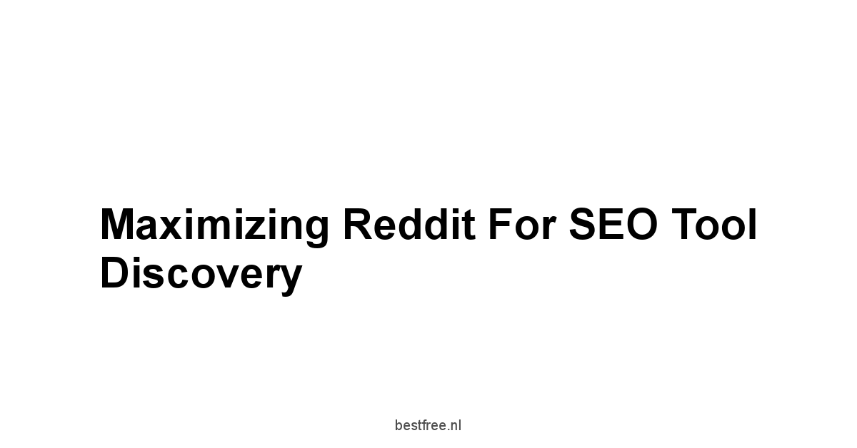 Maximizing Reddit for SEO Tool Discovery