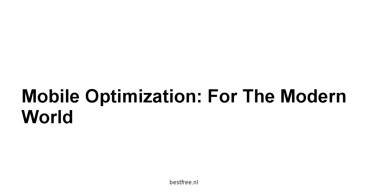 Mobile Optimization: For the Modern World