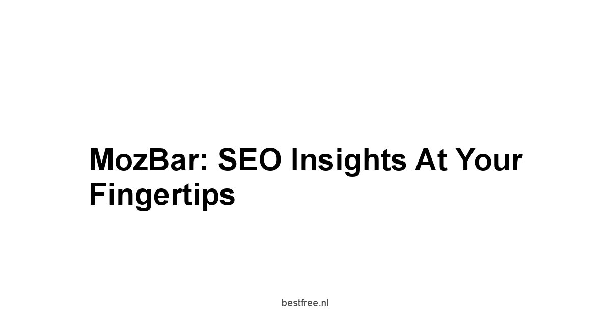 MozBar: SEO Insights at Your Fingertips