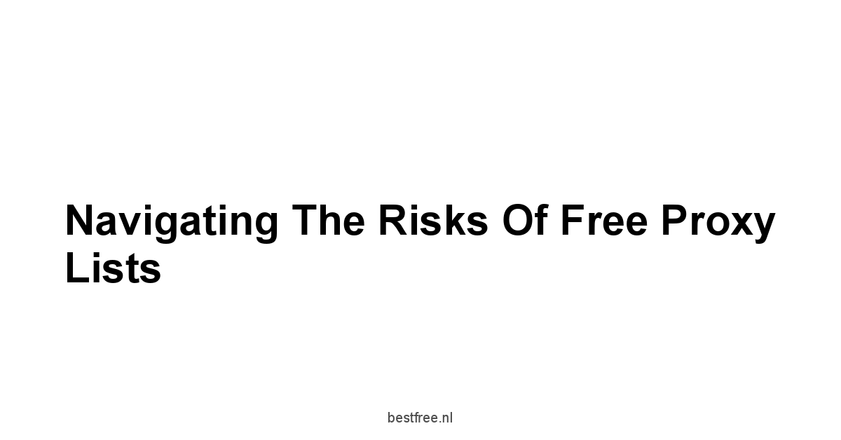 Navigating the Risks of Free Proxy Lists