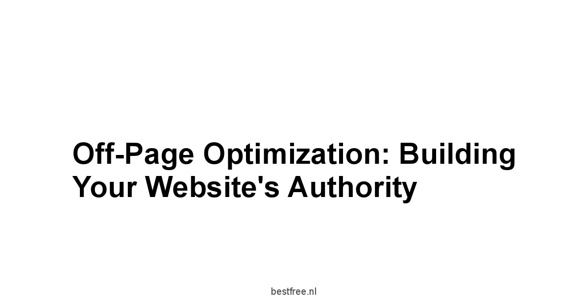 Off-Page Optimization: Building Your Website's Authority