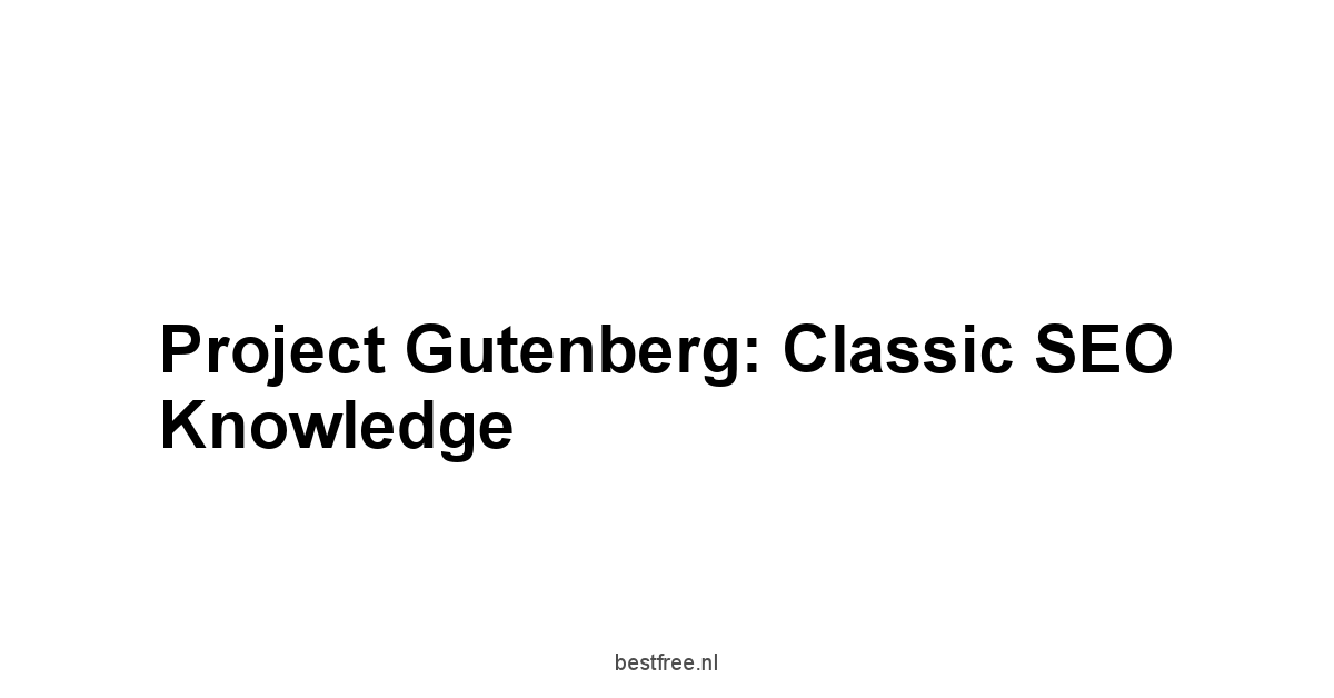 Project Gutenberg: Classic SEO Knowledge