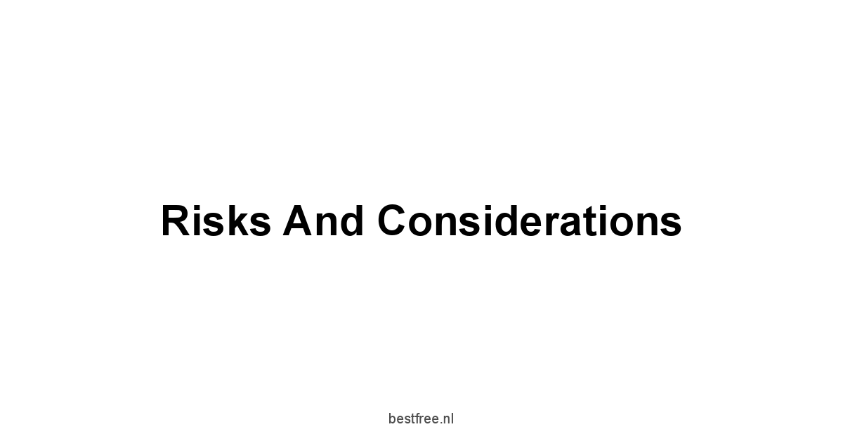 Risks and Considerations