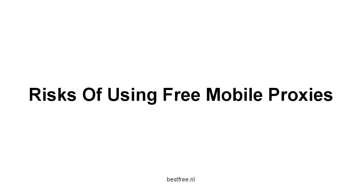 Risks of Using Free Mobile Proxies