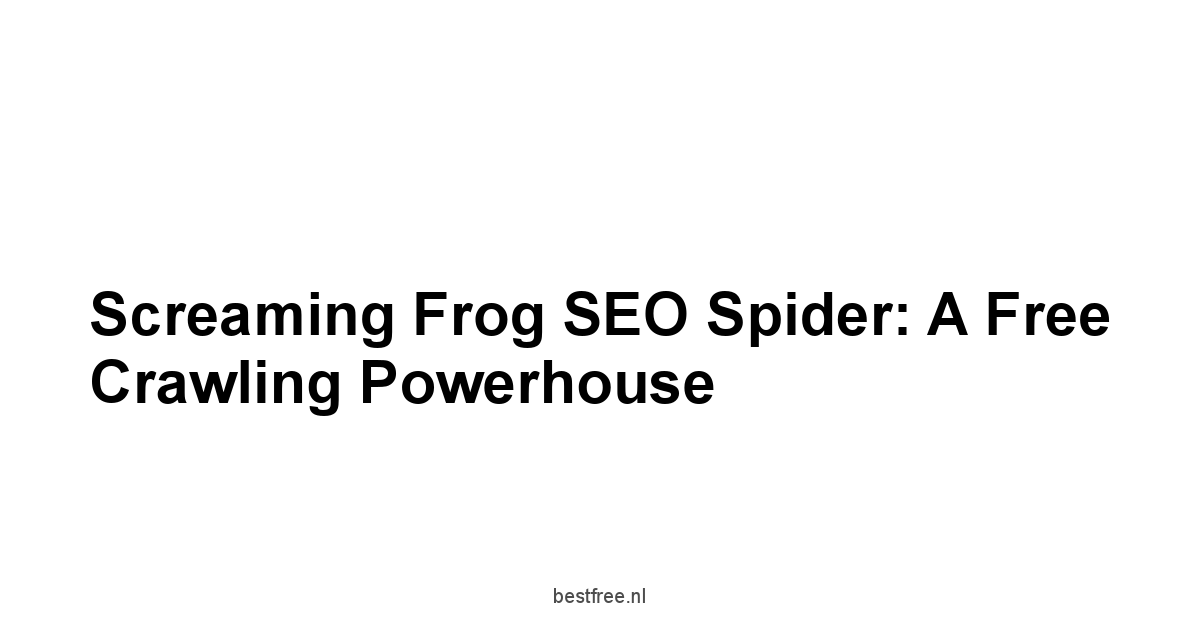 Screaming Frog SEO Spider: A Free Crawling Powerhouse