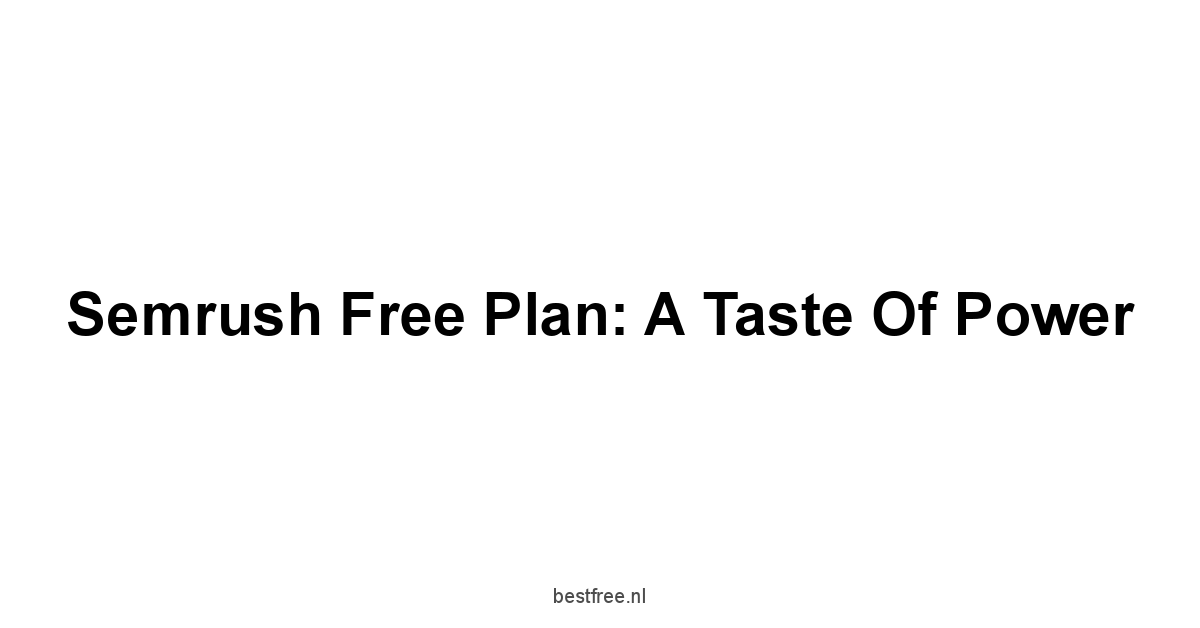 Semrush Free Plan: A Taste of Power