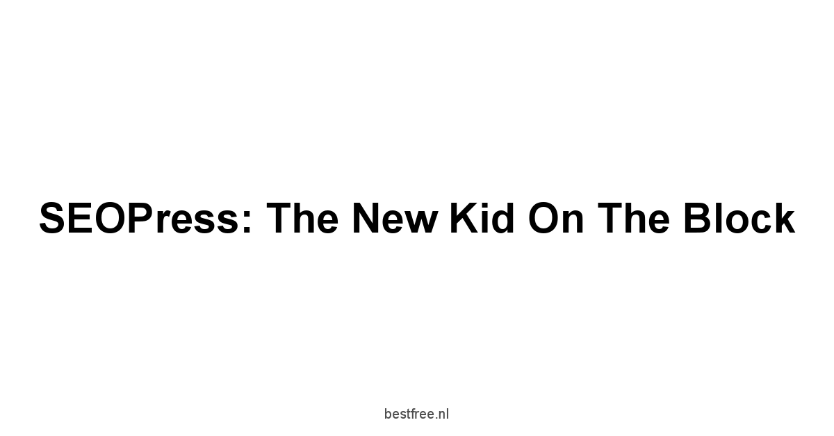 SEOPress: The New Kid on the Block