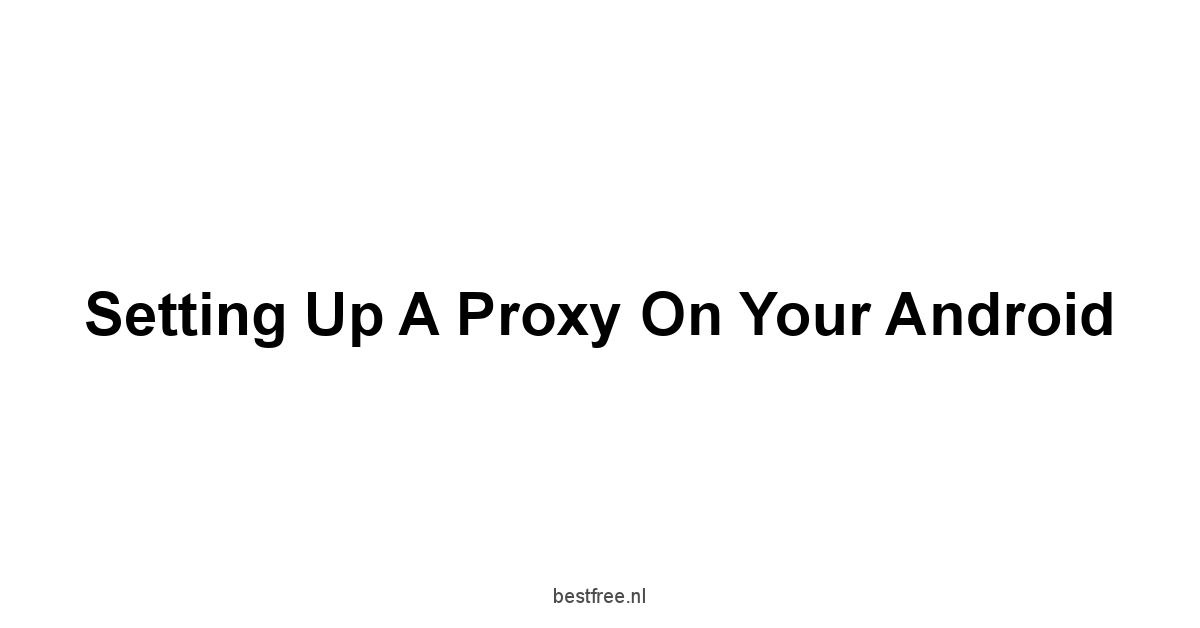 Setting Up a Proxy on Your Android