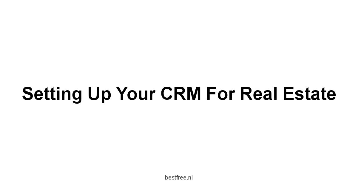 Setting up Your CRM for Real Estate