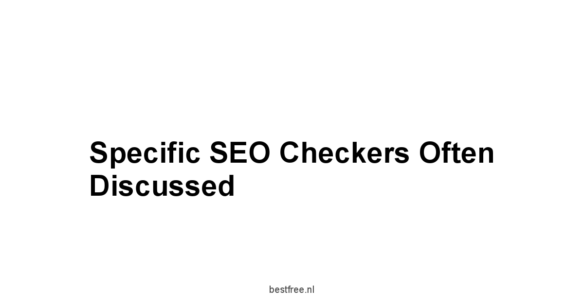 Specific SEO Checkers Often Discussed