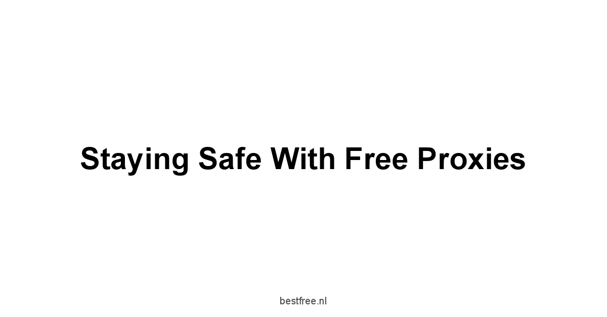 Staying Safe With Free Proxies