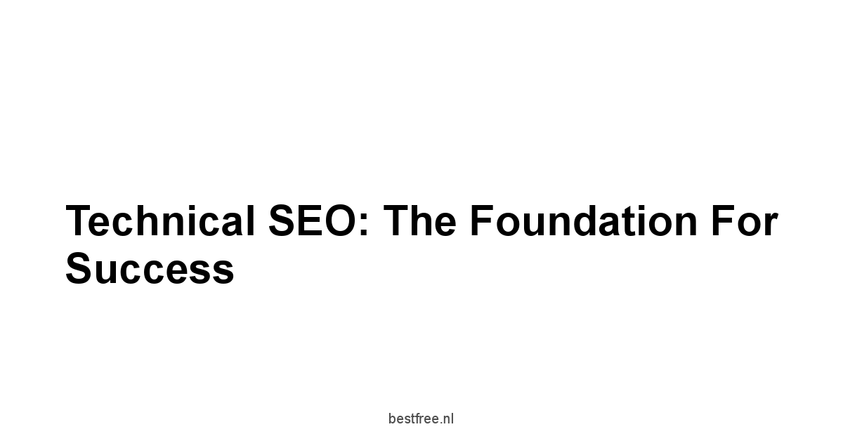 Technical SEO: The Foundation for Success