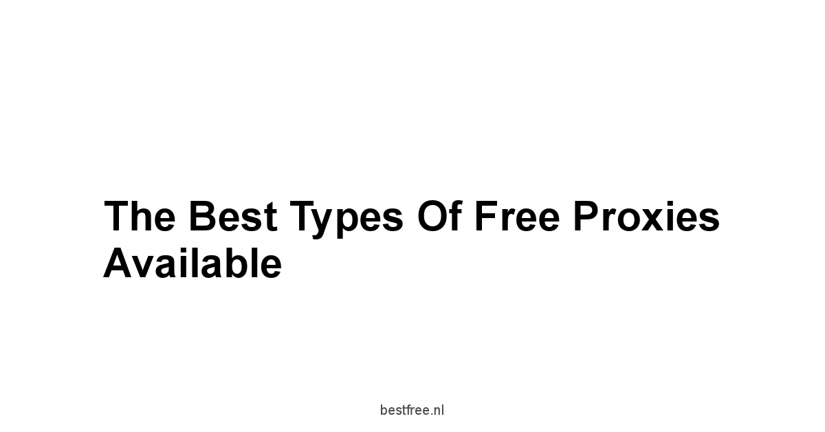 The Best Types of Free Proxies Available