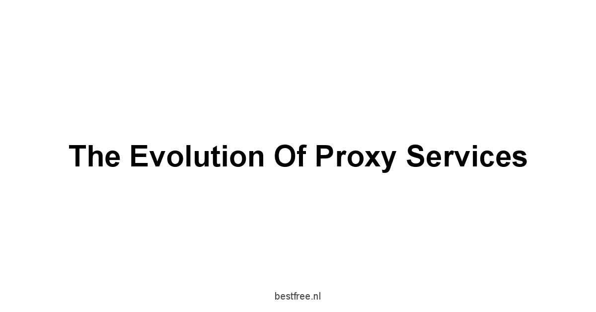 The Evolution of Proxy Services