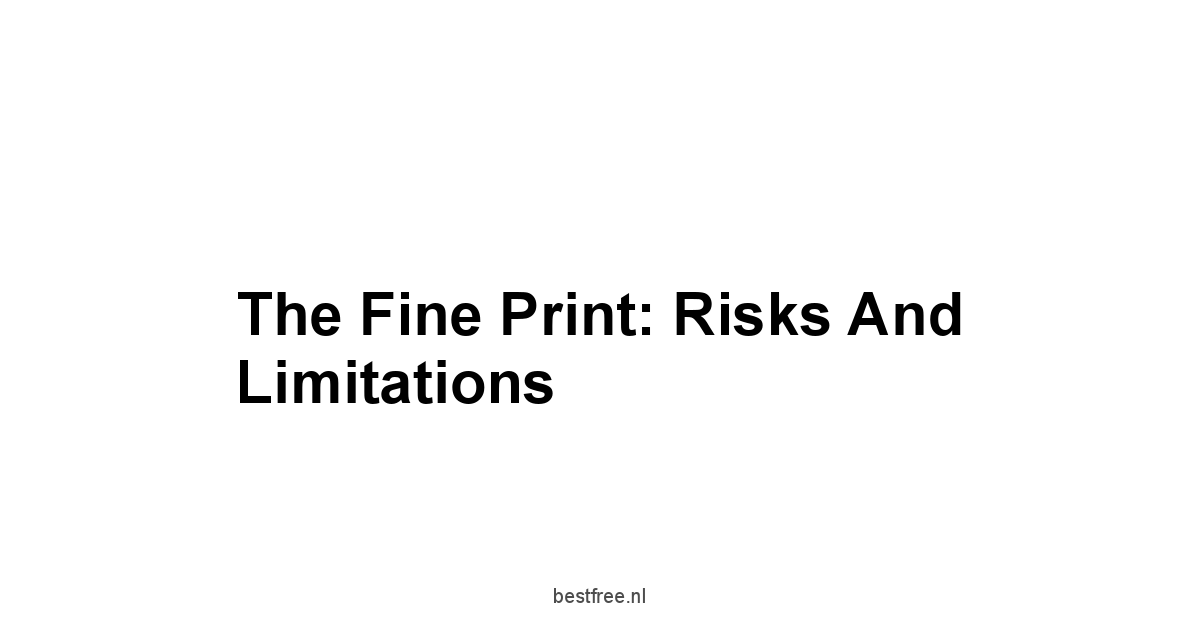 The Fine Print: Risks and Limitations