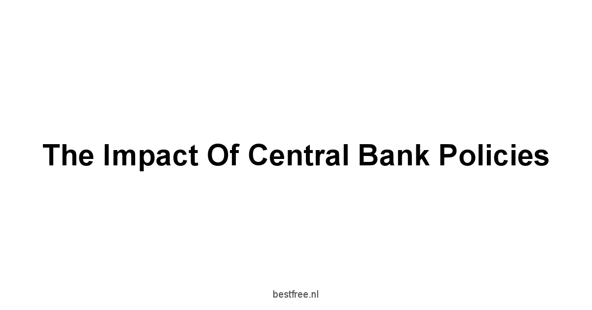 The Impact of Central Bank Policies