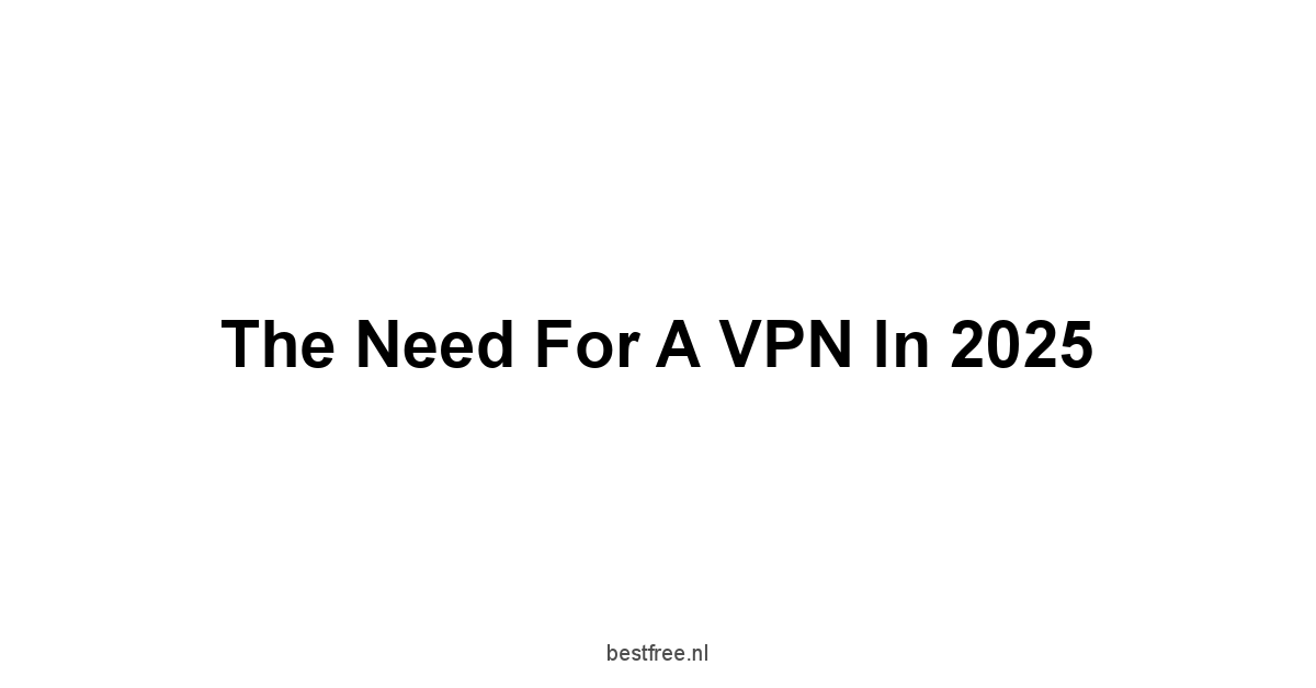 The Need for a VPN in 2025