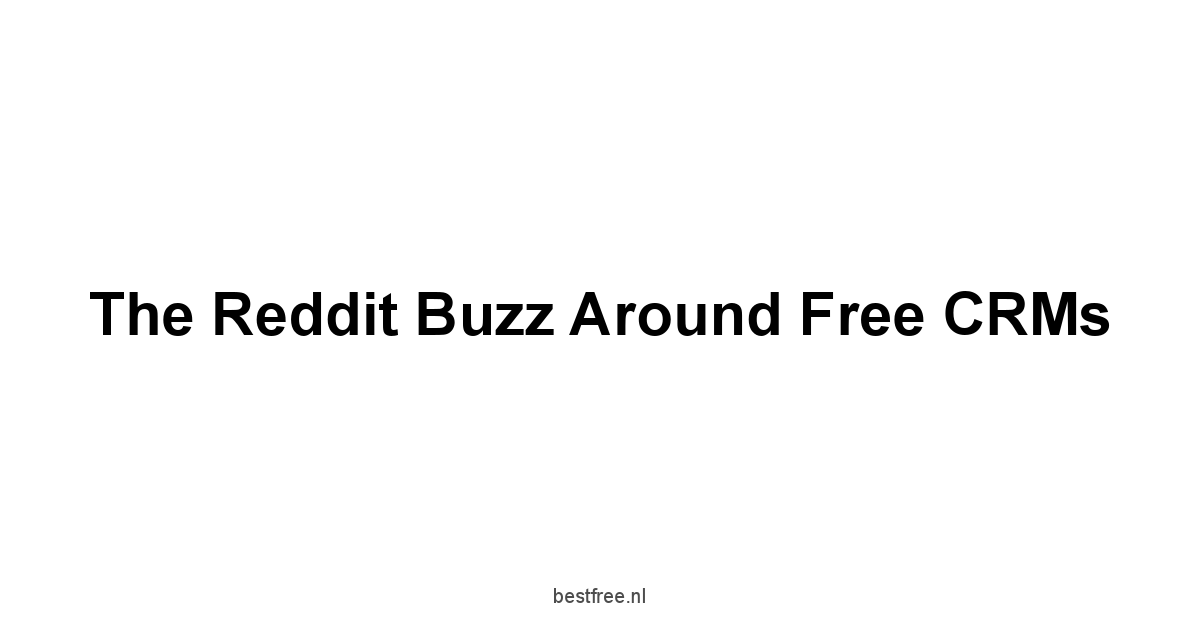 The Reddit Buzz Around Free CRMs