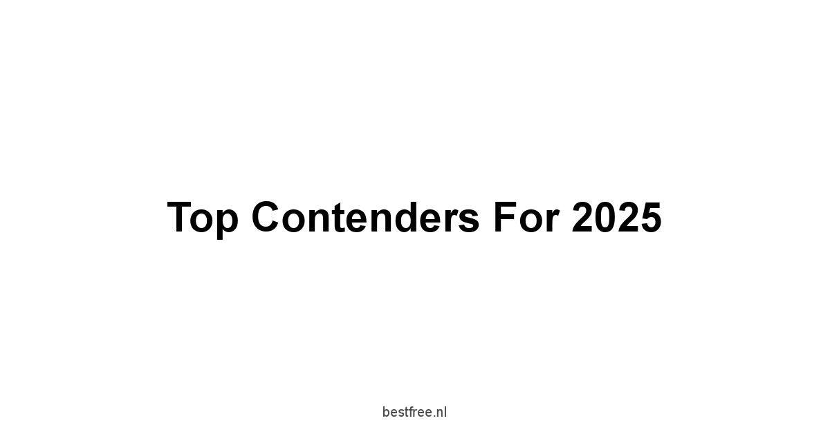 Top Contenders for 2025
