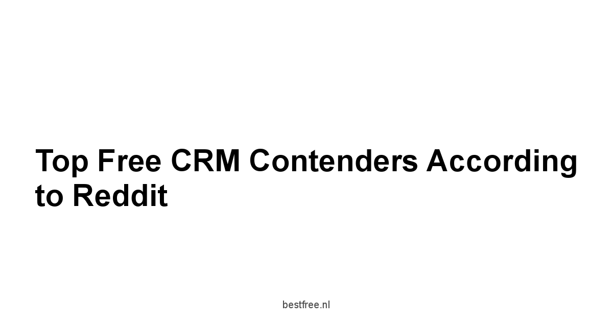 Top Free CRM Contenders According to Reddit