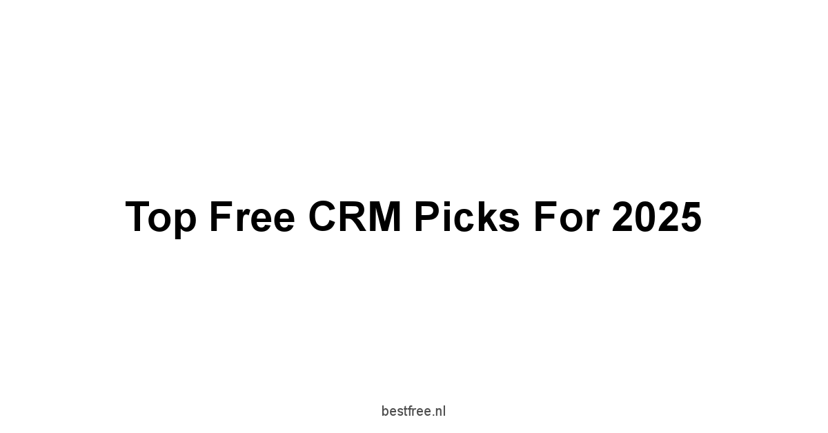 Top Free CRM Picks for 2025