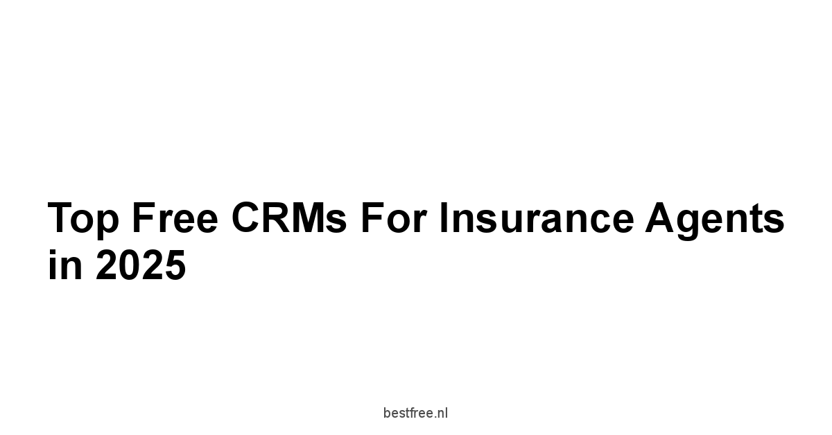 Top Free CRMs for Insurance Agents in 2025