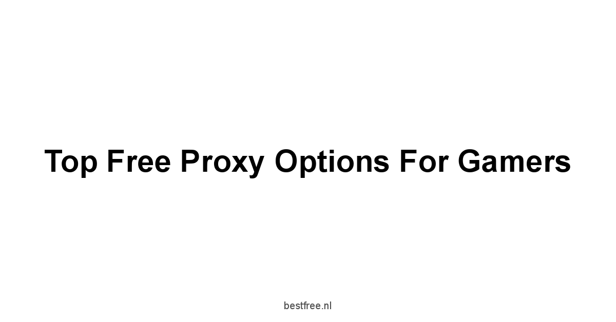 Top Free Proxy Options for Gamers