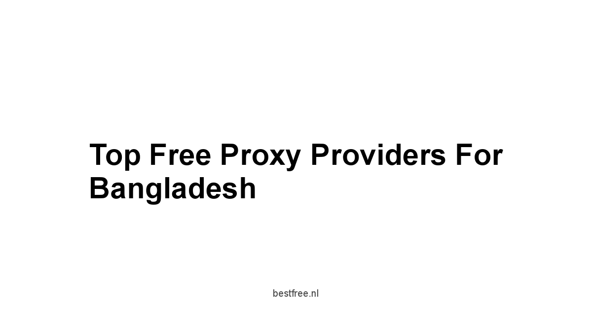 Top Free Proxy Providers for Bangladesh