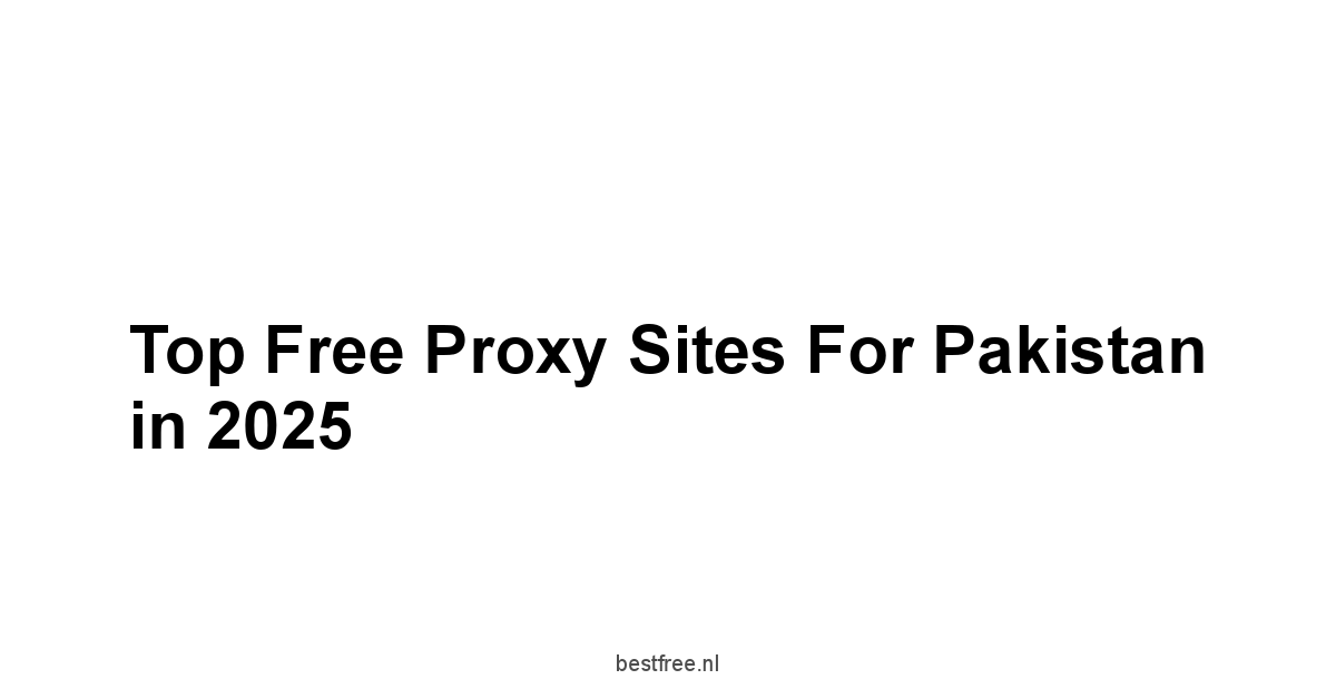 Top Free Proxy Sites for Pakistan in 2025