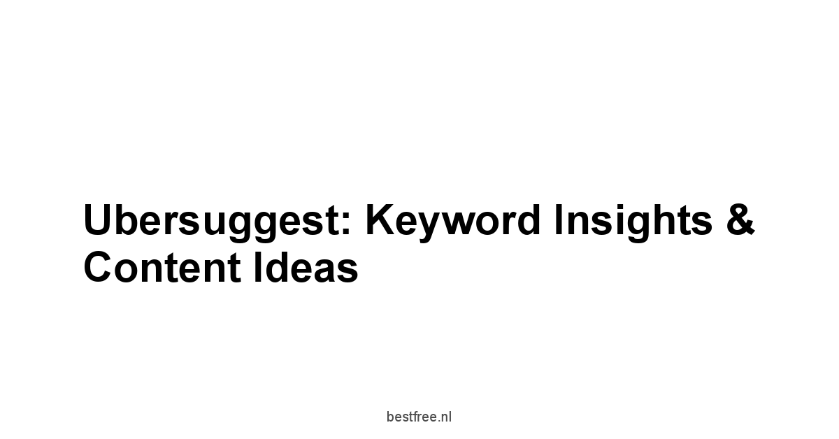 Ubersuggest: Keyword Insights & Content Ideas