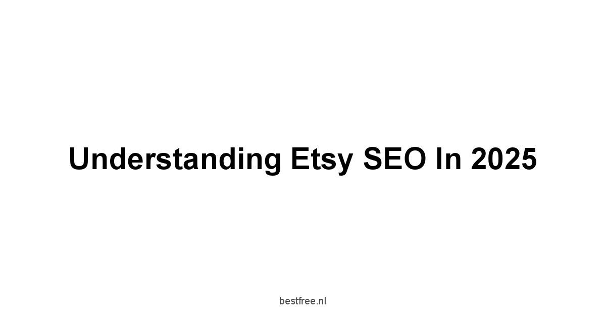 Understanding Etsy SEO in 2025