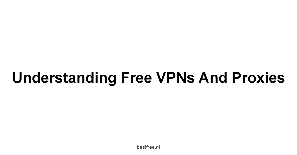 Understanding Free VPNs and Proxies