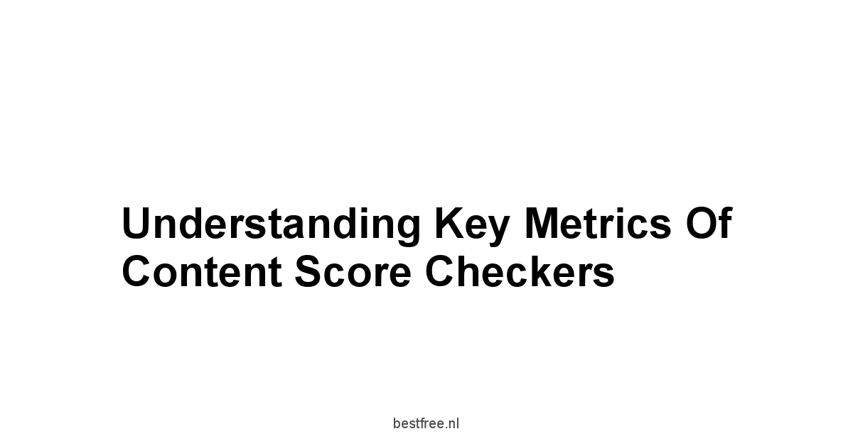 Understanding Key Metrics of Content Score Checkers