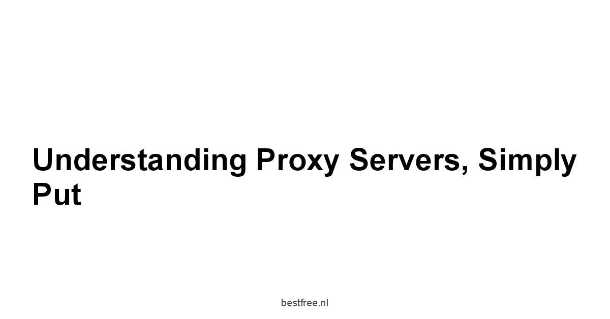 Understanding Proxy Servers, Simply Put