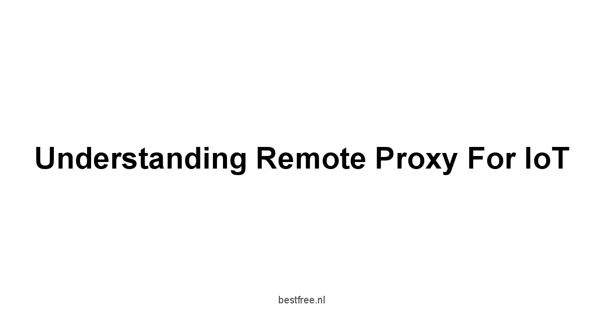 Understanding Remote Proxy for IoT