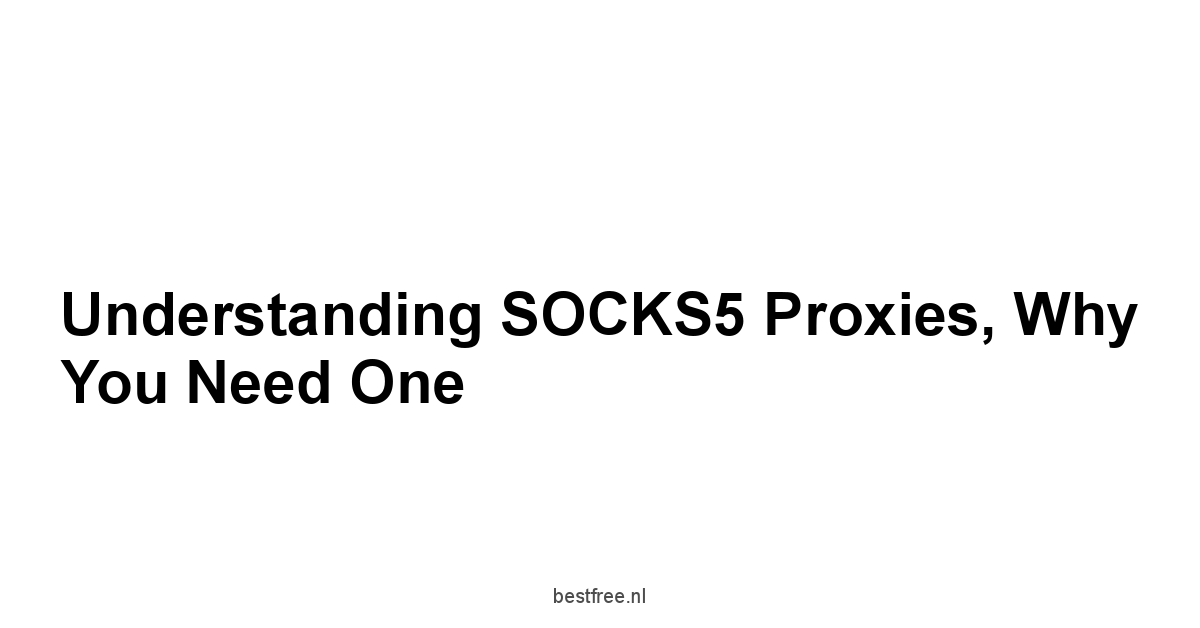 Understanding SOCKS5 Proxies, Why You Need One