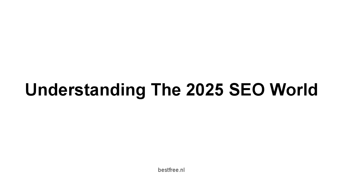 Understanding the 2025 SEO World