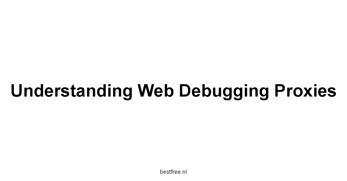 Understanding Web Debugging Proxies
