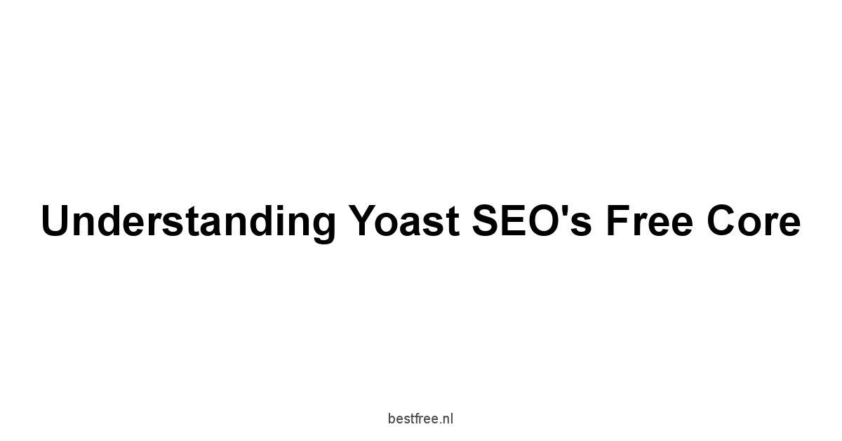 Understanding Yoast SEO's Free Core