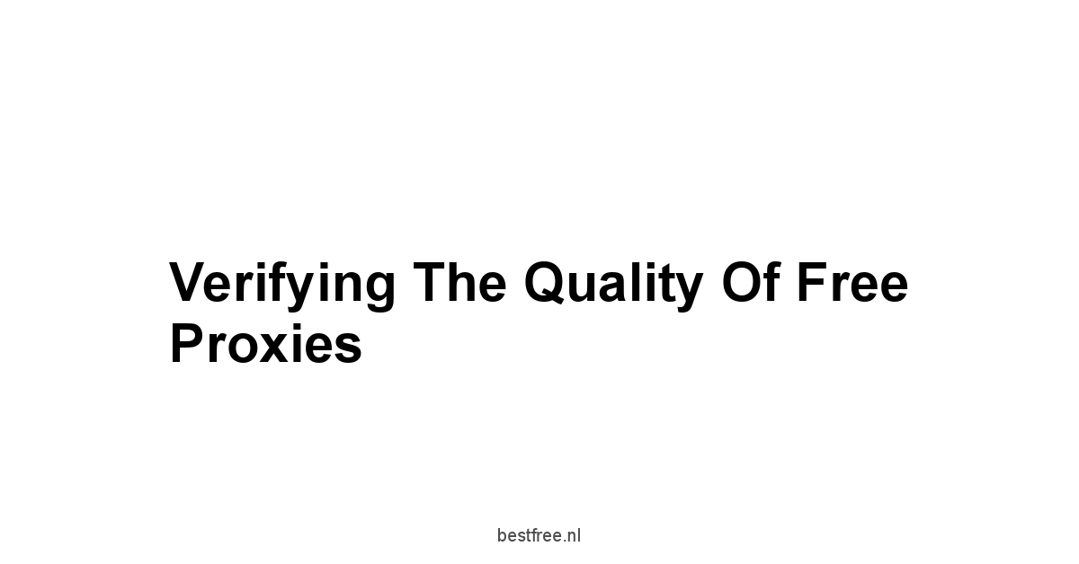 Verifying the Quality of Free Proxies