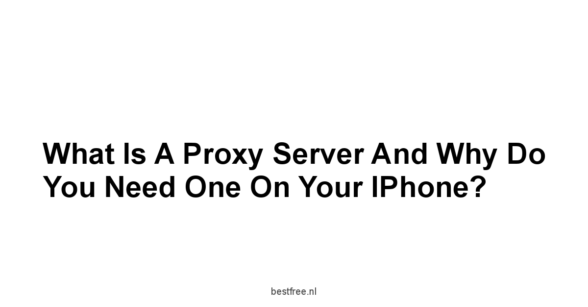 What is a Proxy Server and Why Do You Need One on Your iPhone?
