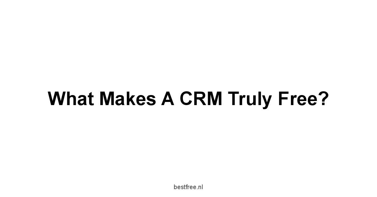 What Makes a CRM Truly Free?