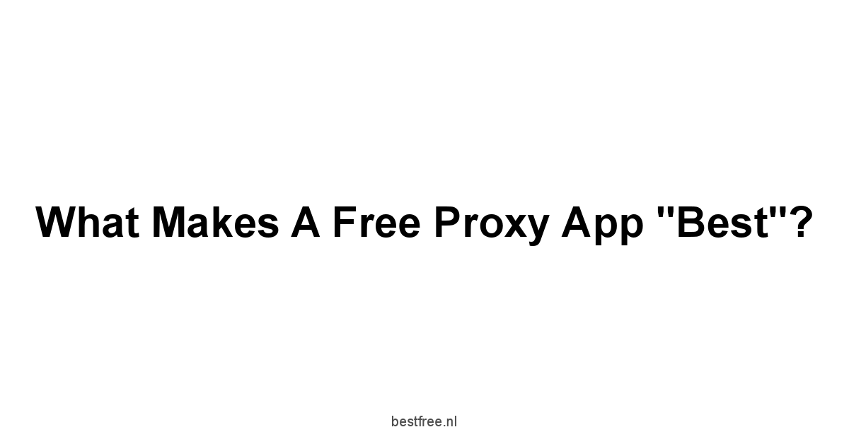 What Makes a Free Proxy App "Best"?