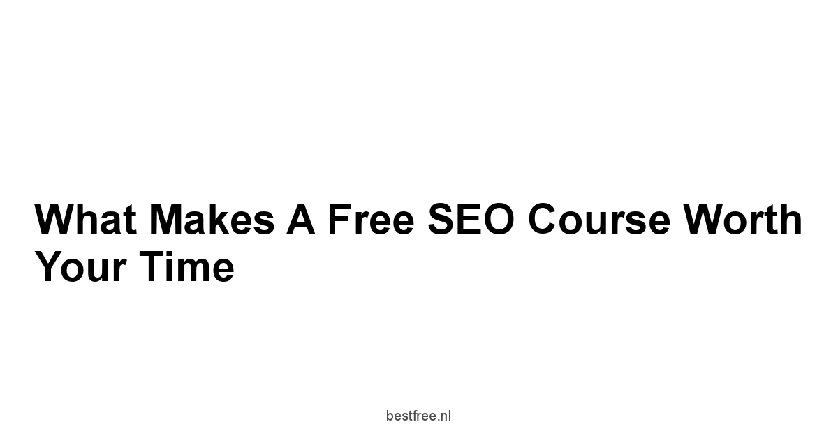 What Makes a Free SEO Course Worth Your Time