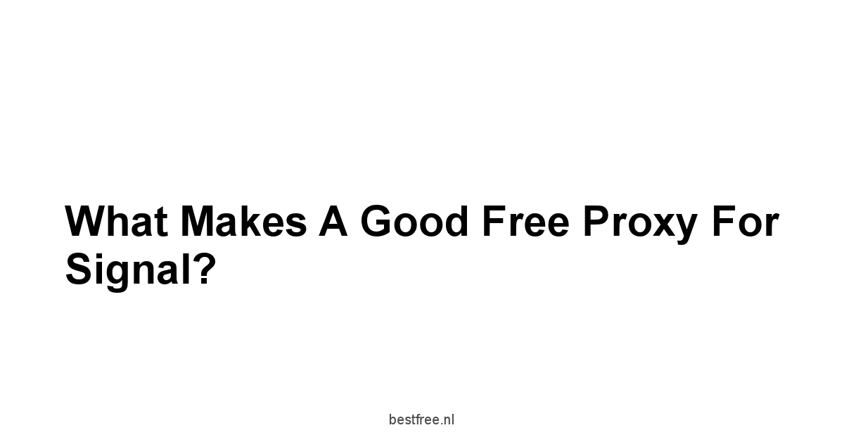 What Makes a Good Free Proxy for Signal?