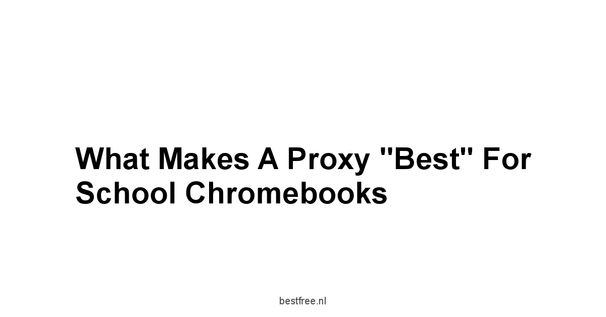 What Makes a Proxy "Best" for School Chromebooks