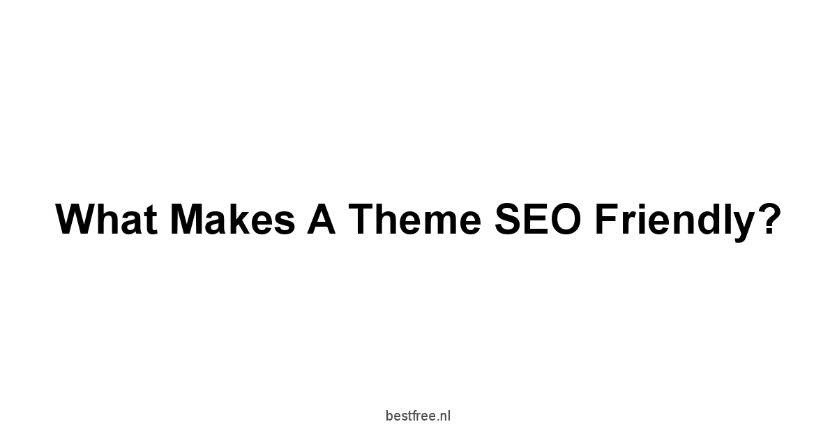 What Makes a Theme SEO Friendly?