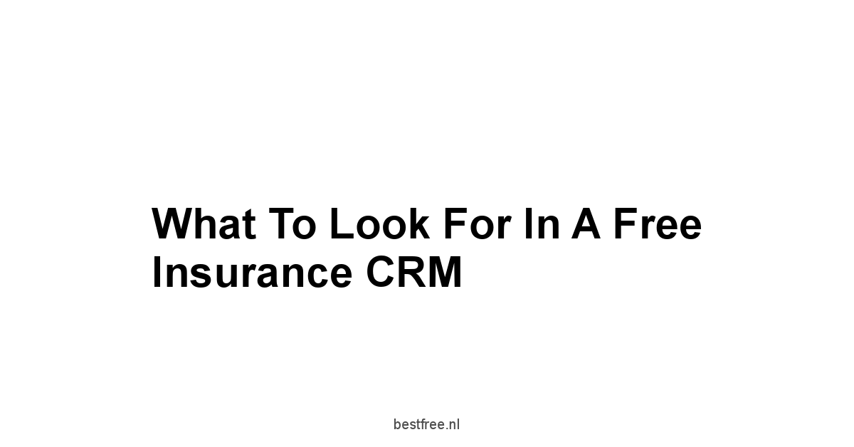 What to Look For in a Free Insurance CRM