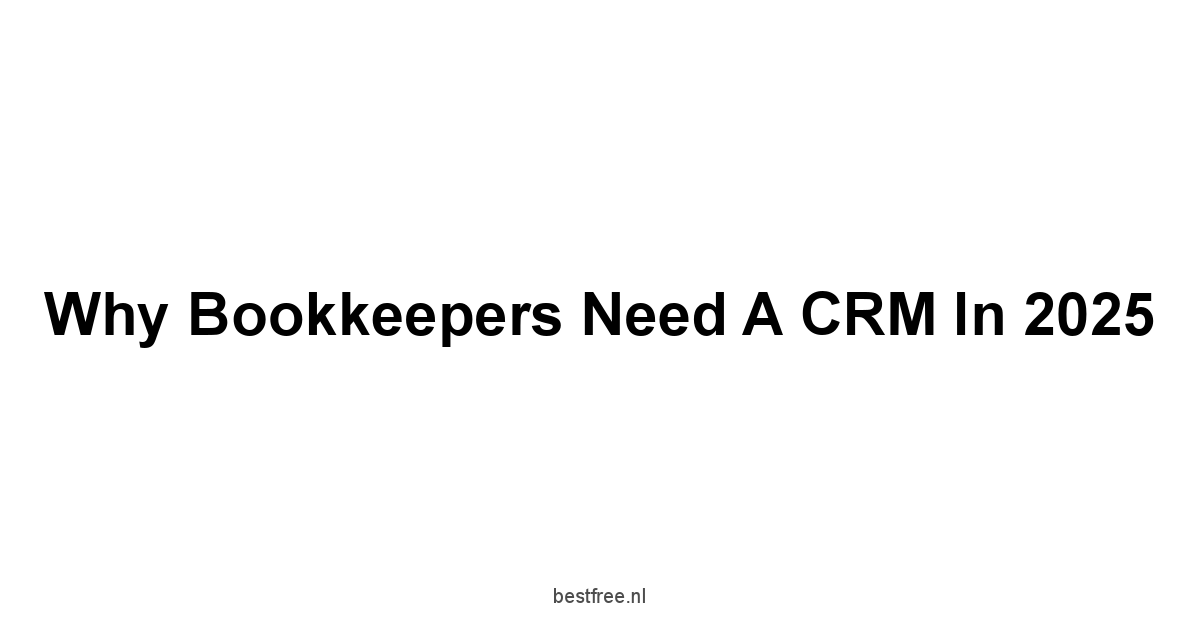 Why Bookkeepers Need a CRM in 2025