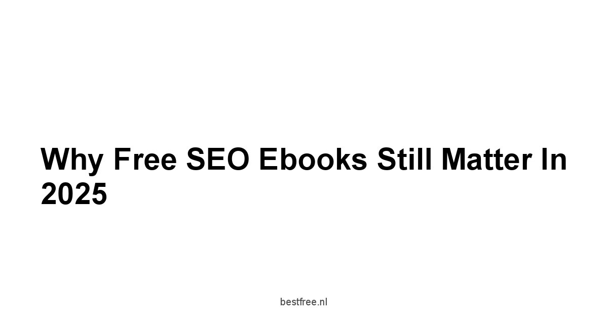 Why Free SEO Ebooks Still Matter in 2025